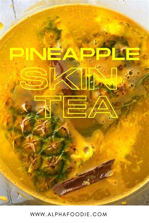 Pineapple Skin Tea Anti Inflammatory Tea Alphafoodie