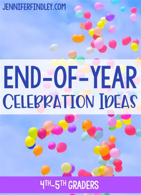 End of Year Celebration Ideas and Activities (4th and 5th Graders)