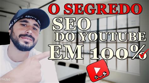 Como Deixar Seo Do Youtube Em 100 E Crescer Seu Canal Youtube