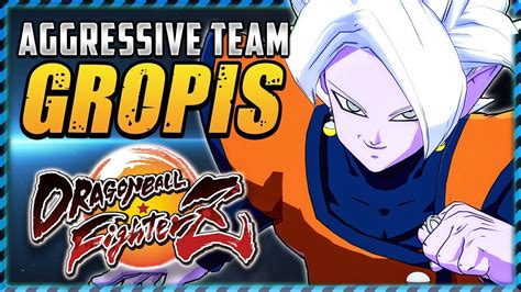 Dbfz Gropis Aggressive Team Dragon Ball Fighterz Unclebardockdb