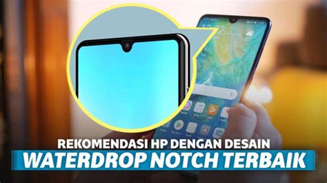 8 Rekomendasi HP Dengan Desain Waterdrop Notch Terbaik