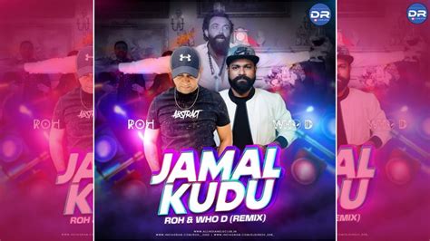 Jamal Kudu Remix Roh X Who D Bollywood Remix Dj Remix Official