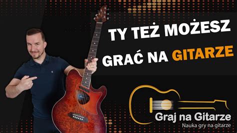 Graj Na Gitarze ZACZYNAMY YouTube