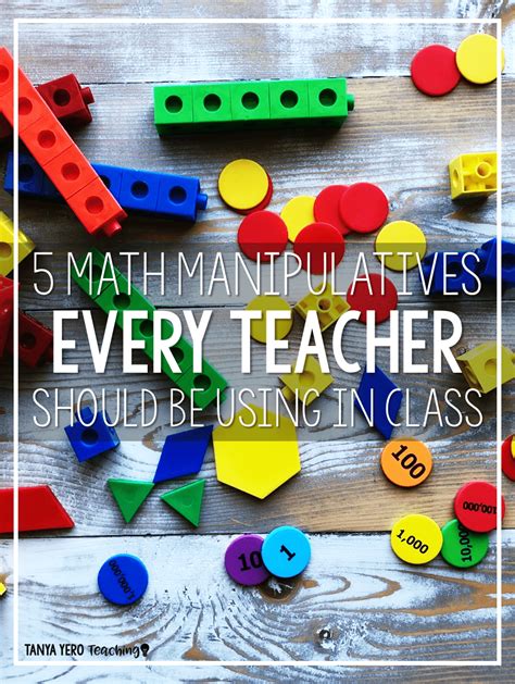 5 Math Manipulatives Every Teacher Should Be Using Math Manipulatives