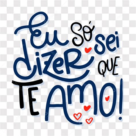 Lettering Dia Dos Namorados Eu Só Sei Dizer Que Te Amo EPS PNG