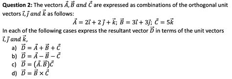 Solved Question 2 The Vectors Ă B And Č Are Expressed As