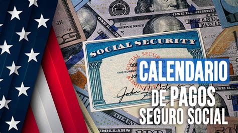 Calendario De Pagos Del Seguro Social Todo Lo Que Necesitas Saber