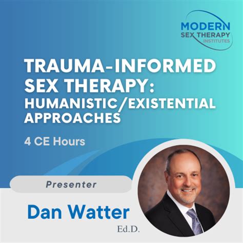 Trauma Informed Sex Therapy Humanistic Existential Approaches CE