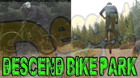 Descend Bike Park YouTube