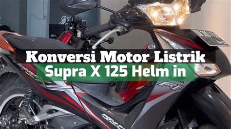 Supra X Helm In Jadi Motor Listrik Youtube