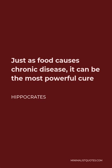 Hippocrates Quote Just As Food Causes Chronic Disease It Can Be The