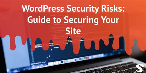 Wordpress Security Risks Guide To Securing Your Site