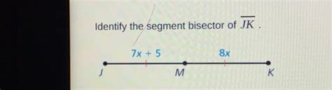 Solved Identify The Segment Bisector Of Overline JK Math