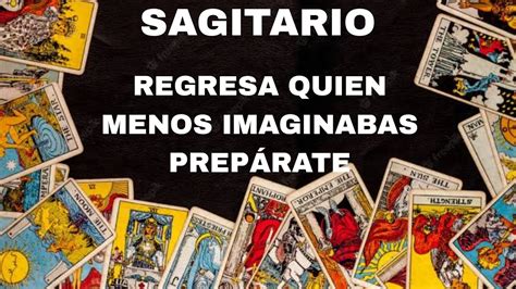 SAGITARIO REGRESA QUIEN MENOS IMAGINABAS PREPÁRATE YouTube