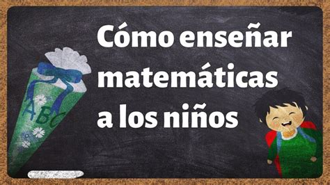 Cómo enseñar matemáticas fácil Comprender mx