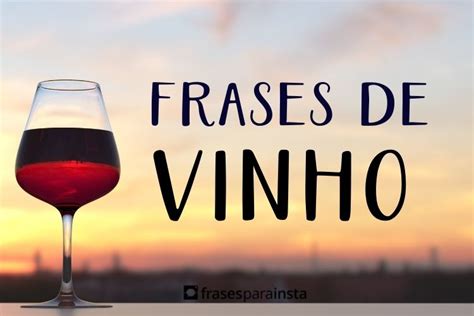 Frases De Vinho Frases Para Insta