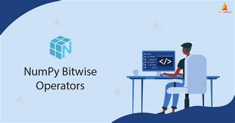 Numpy Bitwise Operators With Examples Techvidvan