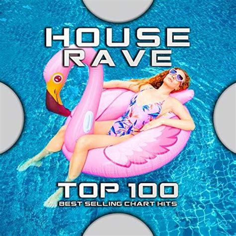 Amazon Co Jp House Rave Top 100 Best Selling Chart Hits Progressive