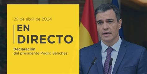 VÍdeo Sigue En Directo La Comparecencia De Pedro Sánchez