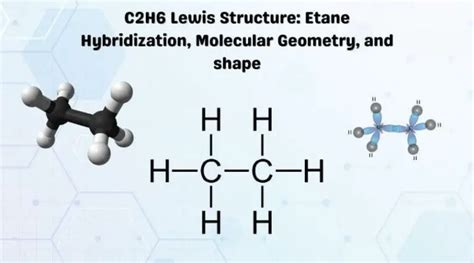 C2h6 Lewis Structure Etane Hybridization Molecular Geometry And Shape