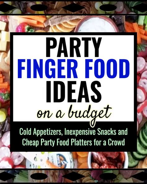 Party Finger Food Ideas Budget Friendly Make Ahead Starters Dips