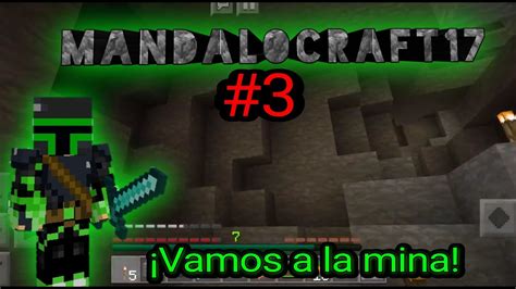 ¡vamos A La Mina Mandalocraft17 Capitulo 3 Youtube