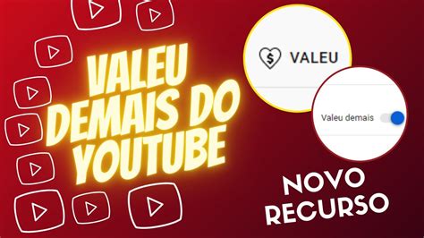 VALEU DEMAIS DO YOUTUBE QUEM PODE ATIVAR O VALEU DEMAIS E COMO ATIVAR