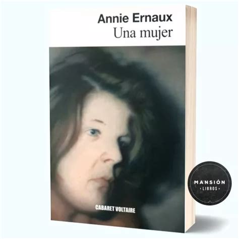 Libro Una Mujer Annie Ernaux Cabaret Voltaire Nobel