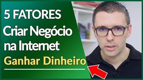 Criar Seu Neg Cio Na Internet Ter Sucesso Ganhar Dinheiro Fatores