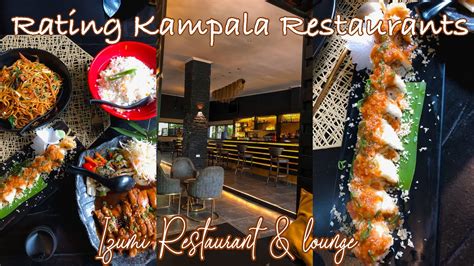 Rating Kampala Restaurants Izumi Restaurant Lounge Kololo Lynn