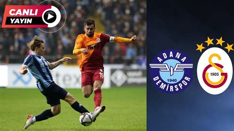 Galatasaray Adana Dem Rspor Ma I Canli Zle Youtube