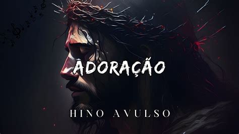 Adoração Hino Avulso Irmão Mardoqueu YouTube