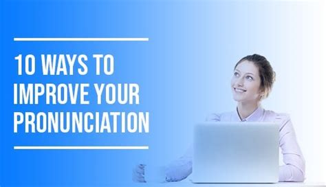 10 Ways To Improve Your Pronunciation