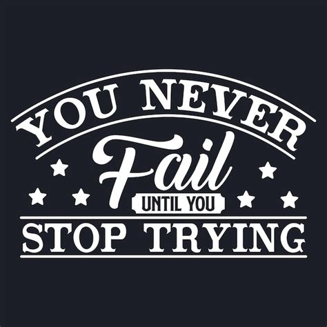 Premium Vector Motivational Quote Saying You Never Fail Until You