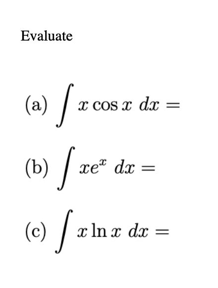 Solved Evaluate X Cos X Dx A ſ X Cos A Dx B Te Dx