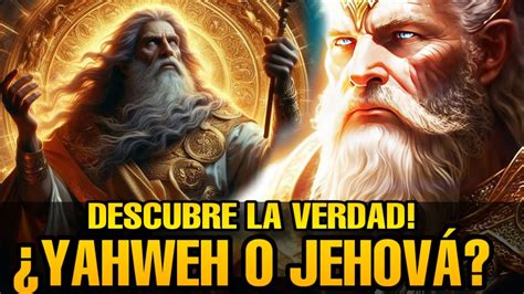 Cu L Es El Nombre Verdadero De Dios Yahv O Jehov Youtube