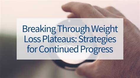 Breaking Through Weight Loss Plateaus Strategies For Continued Progress