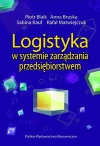 Logistyka w systemie zarządzania przedsiębiorstwem Relacje i kierunki