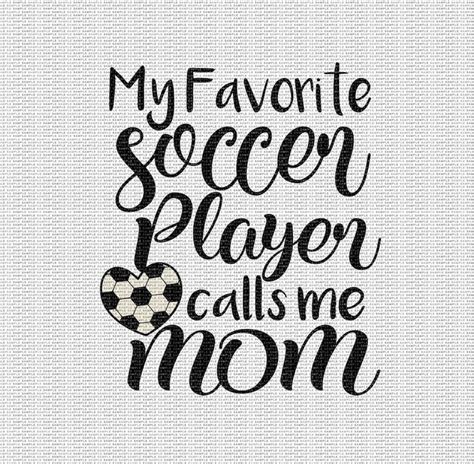 My Favorite Soccer Player Calls Me Mom Svg Soccer Svg Soccer Etsy