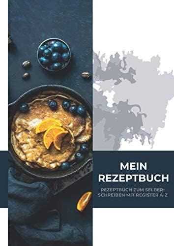 Mein Rezeptbuch Rezeptbuch Zum Selberschreiben Mit Register A Z