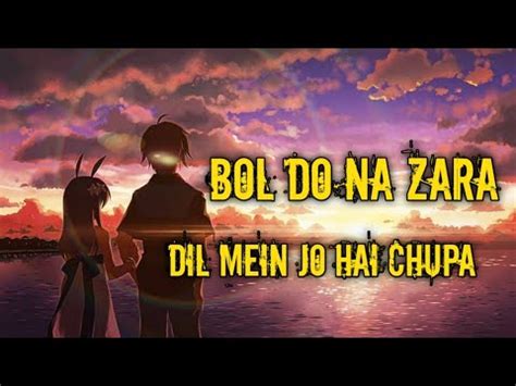 Bol Do Na Zara Dil Mein Jo Hai Chupa Main Kisi Se Kahunga Nahi Hindi