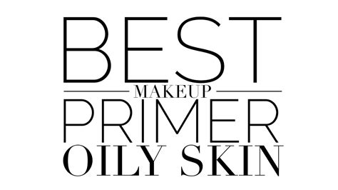 Best Primer For Oily Skin Youtube