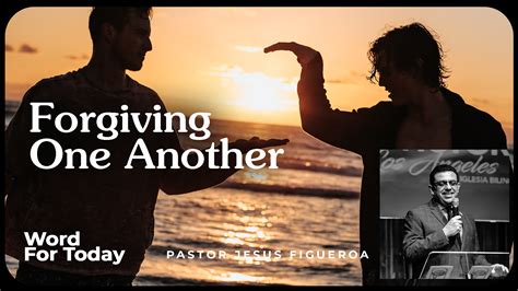 Wednesday June 7 Forgiving One Another Pagina Del Pastor Jesus