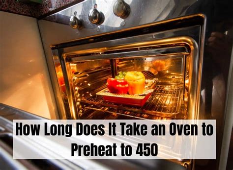 How Long Does It Take An Oven To Preheat To 450 Managing Cooking Times And Temperature