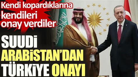 Suudi Arabistan Dan T Rkiye Onay Kendi Kopard Klar Na Kendileri Onay