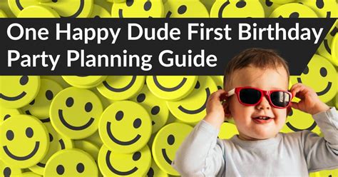 Ultimate Guide To A One Happy Dude Birthday Party