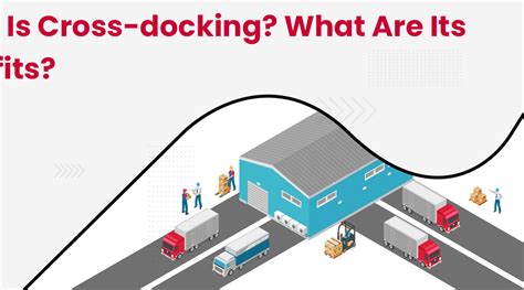 What Is Cross Docking What Are Its Benefits Nimbuspost