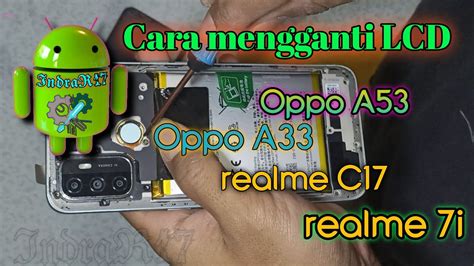 Cara Mengganti LCD Oppo A53 Oppo A33 Realme C17 Realme 7i YouTube