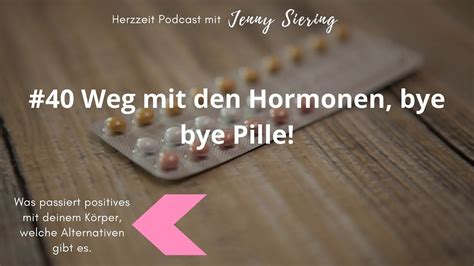 40 Weg Mit Den Hormonen Bye Bye Pille YouTube