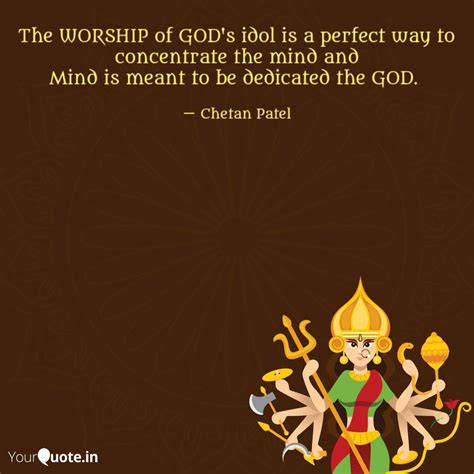 The Worship Of God S Idol Quotes Writings By Chetan Patel